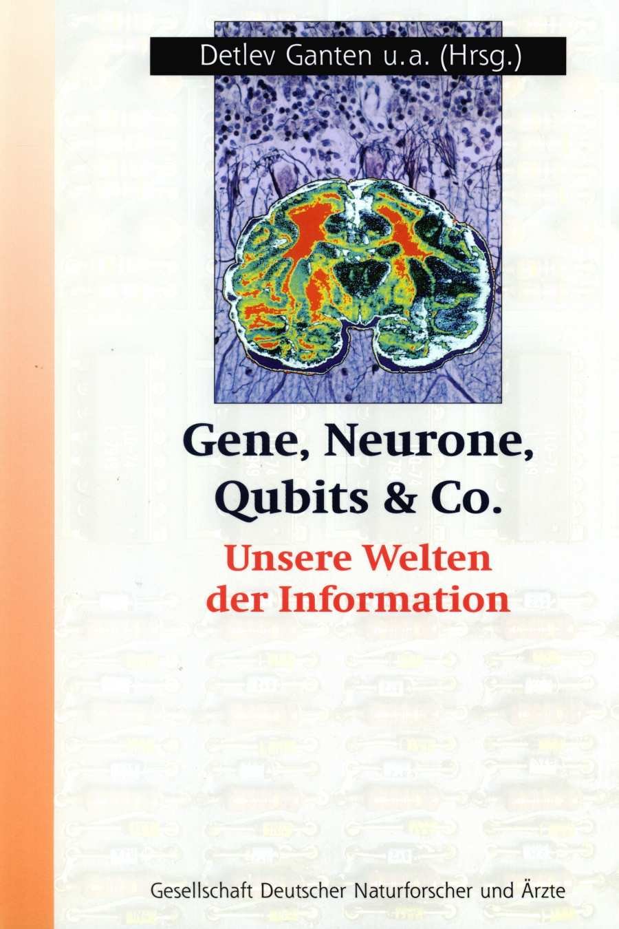 Gene, Neurone, Qubits & Co.