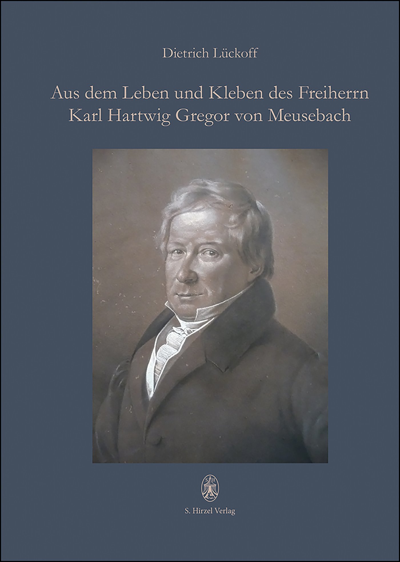 Aus dem Leben und Kleben des Freiherrn Karl Hartwig Gregor von Meusebach