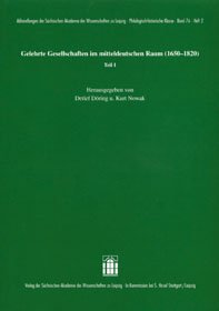 Gelehrte Gesellschaften im mitteldeutschen Raum (1650-1820) Teil I