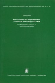 Zur Geschichte der polytechnischen Gesellschaft zu Leipzig (1825-1844)