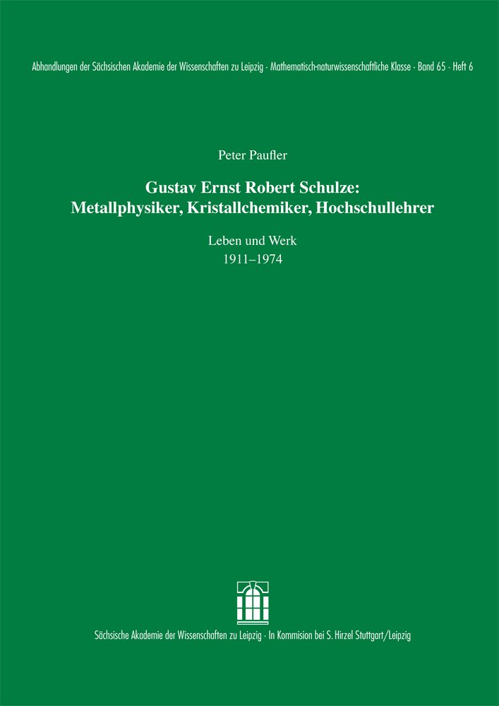 Gustav Ernst Robert Schulze: Metallphysiker, Kristallchemiker, Hochschullehrer