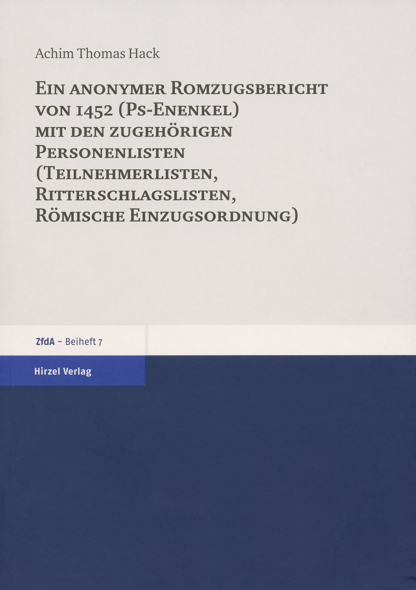 Ein anonymer Romzugsbericht von 1452 (Ps-Enenkel) mit den zugehörigen Personenlisten (Teilnehmerlisten, Ritterschlaglisten, Römische Einzugsordnung)