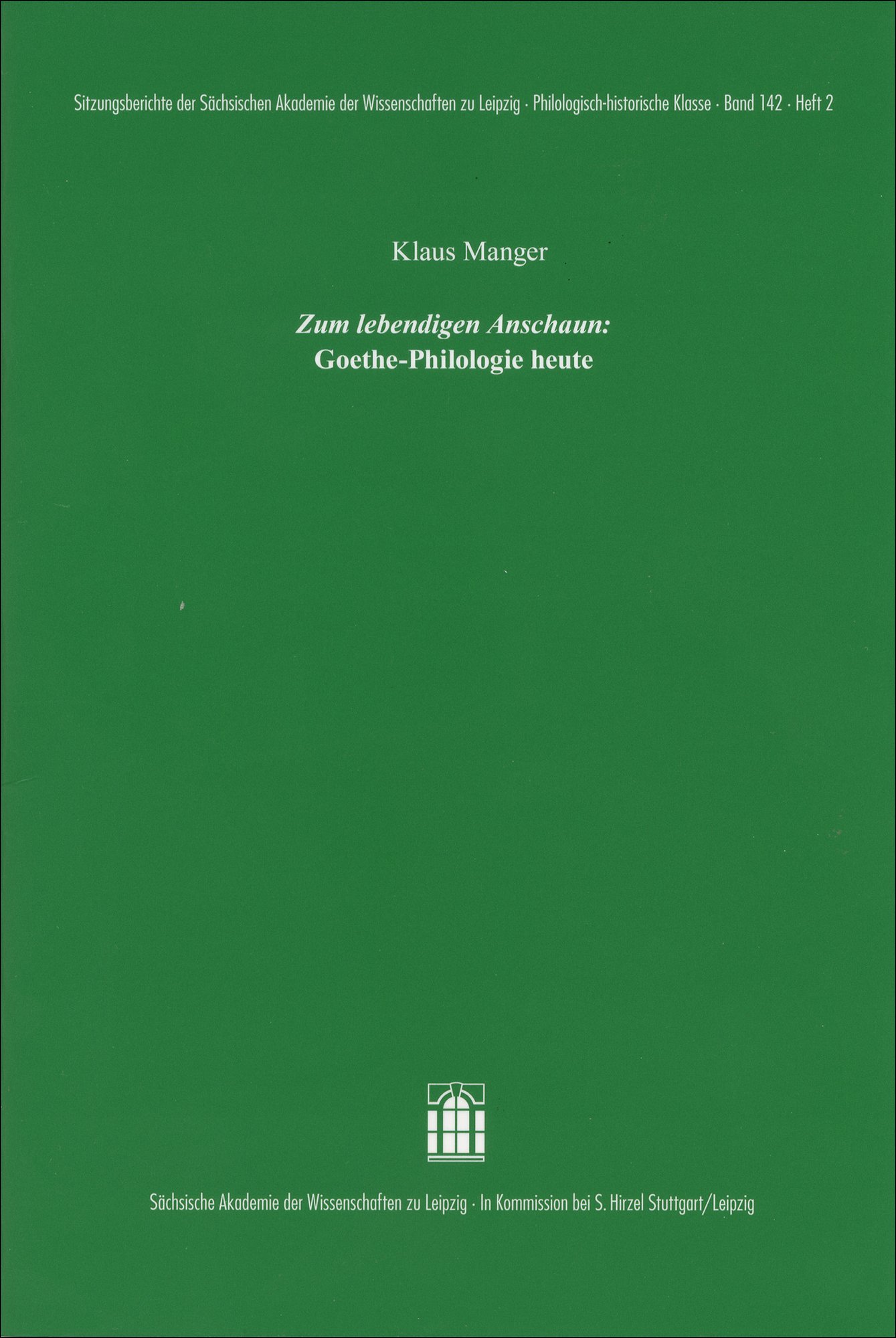 "Zum lebendigen Anschaun": Goethe-Philologie heute
