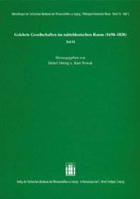 Gelehrte Gesellschaften im mitteldeutschen Raum (1650-1820) Teil II