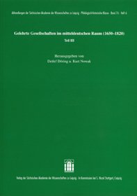 Gelehrte Gesellschaften im mitteldeutschen Raum (1650-1820) Teil III
