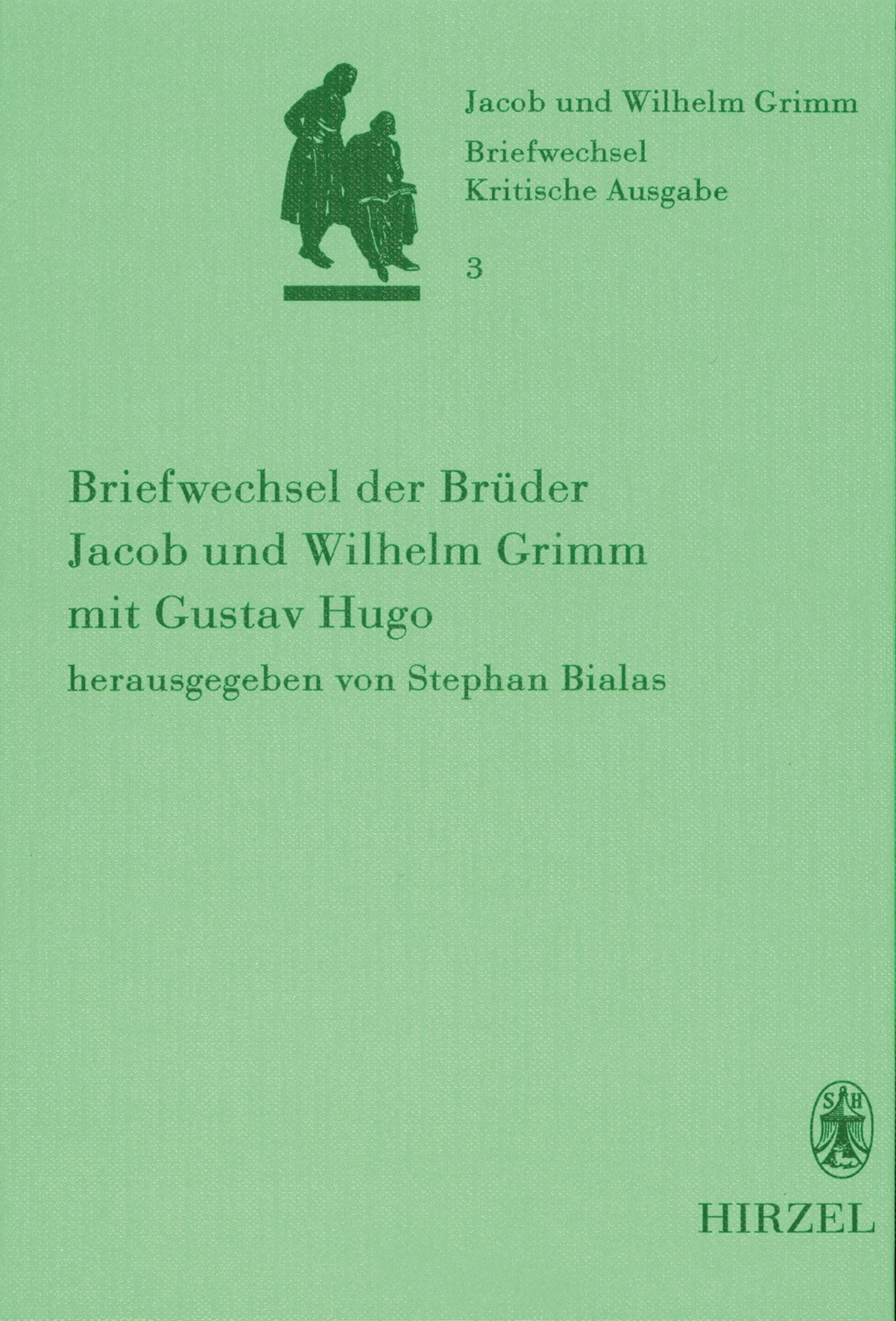 Band 3: Briefwechsel der Brüder Jacob und Wilhelm Grimm mit Gustav Hugo