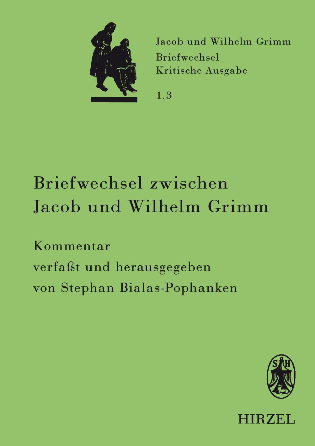 Briefwechsel zwischen Jacob und Wilhelm Grimm. Band 1.3: Kommentar