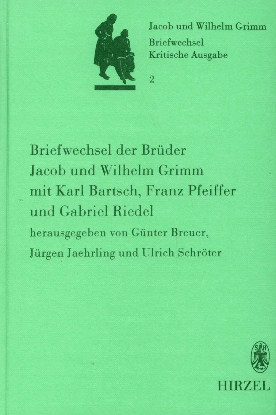 Briefwechsel der Brüder Jacob und Wilhelm Grimm mit Karl Bartsch, Franz Pfeiffer und Gabriel Riedel